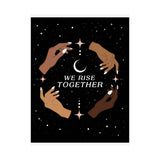 We Rise Together Special Edition Print