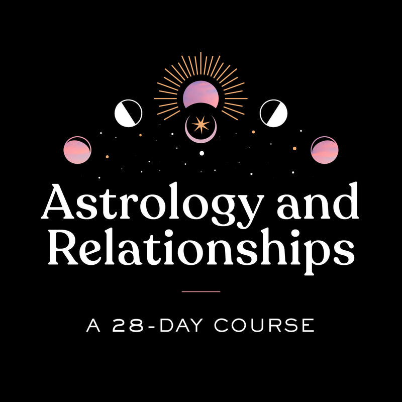 Astrology + Relationships Course