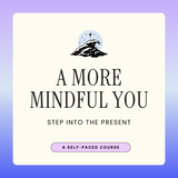 A More Mindful You
